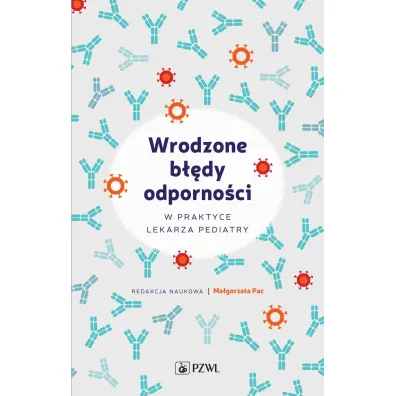 Wrodzone b��dy odporno�ci. W praktyce lekarza pediatry - Ma�gorzata  Pac