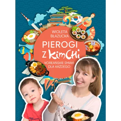 Pierogi z kimchi. Korea�skie smaki dla ka�dego - Wioleta B�azucka