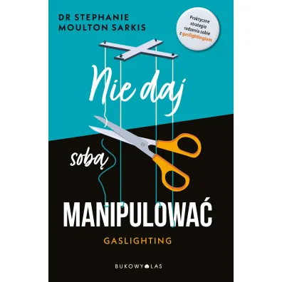 Nie daj sob� manipulowa�. Gaslighting - Stephanie Moulton Sarkis