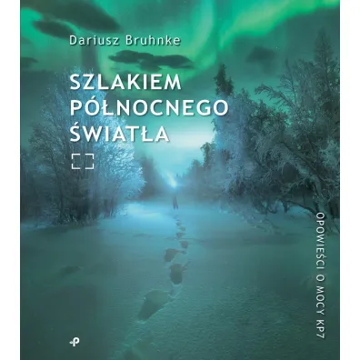 Szlakiem p�nocnego �wiat�a - Dariusz Bruhnke