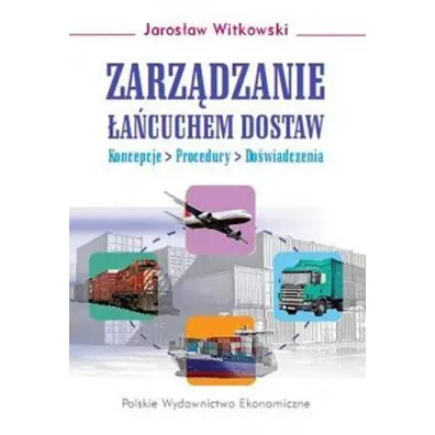 Zarz�dzanie �a�cuchem dostaw. Koncepcje - procedury - do�wiadczenia - Jaros�aw Witkowski