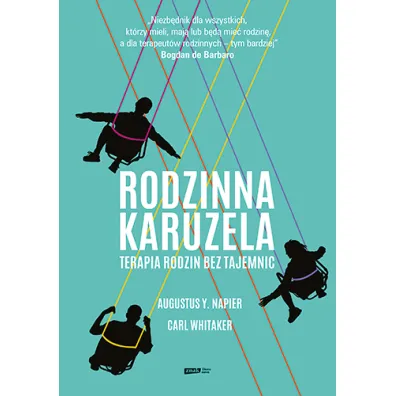 Rodzinna karuzela. Terapia rodzin bez tajemnic