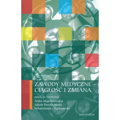 Zawody medyczne – ci�g�o�� i zmiana - A Majchrowska, J Pawlikowski, W Pi�tkowski