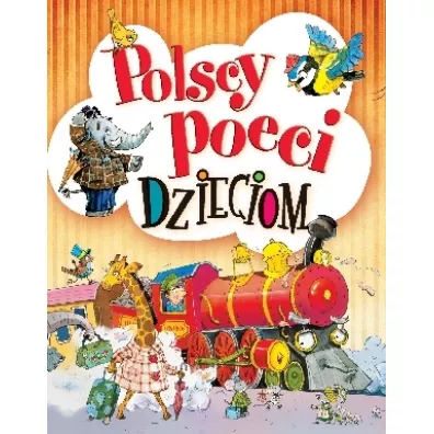 Polscy poeci dzieciom - Aleksander Fredro, El�bieta �mietanka-Combik, Julian Tuwim, Ma�gorzata Go�dziewicz, Maria Konopnicka, Urszula Koz�owska