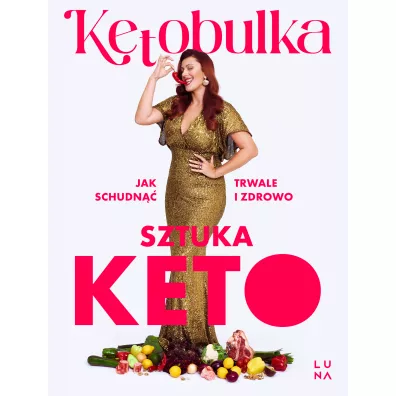 Sztuka KETO. Jak schudn�� trwale i zdrowo - Solvita Kalugina-Bu�ka
