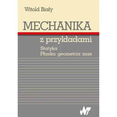 Mechanika z przyk�adami - Witold Bia�y