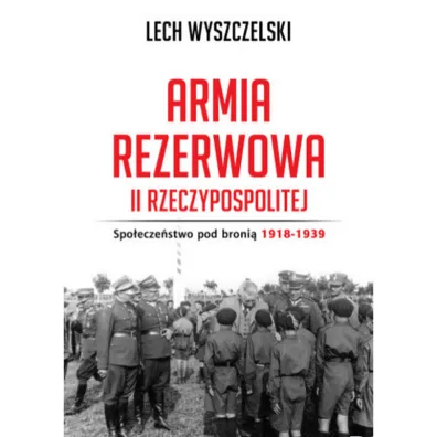 Armia Rezerwowa II Rzeczypospolitej - Lech Wyszczelski
