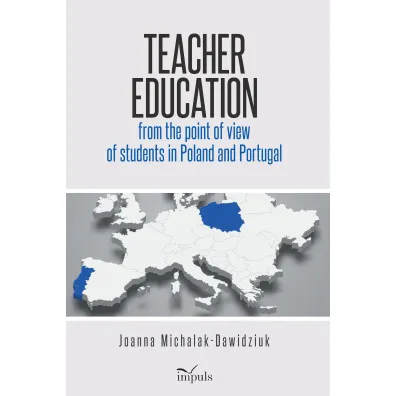 Teacher education from the point of view of students in Poland and Portugal - Joanna Michalak-Dawidziuk