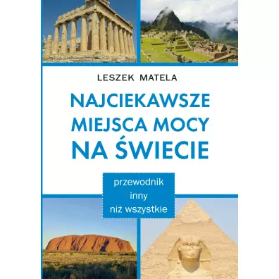 Najciekawsze miejsca mocy na �wiecie - Leszek Matela