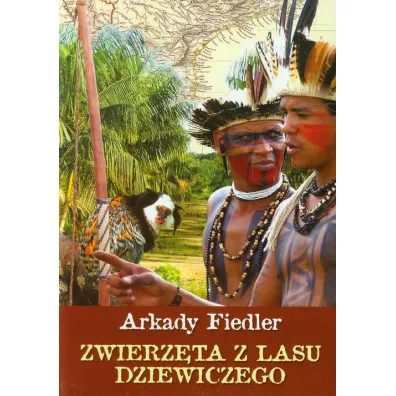 Zwierzta z lasu dziewiczego - Arkady Fiedler