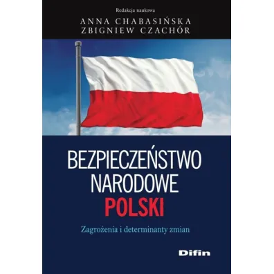 Bezpiecze�stwo narodowe Polski. Zagro�enia i determinanty zmian