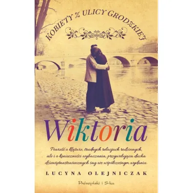 Wiktoria. Kobiety z ulicy Grodzkiej. Tom 2. Du�e Litery - Lucyna Olejniczak