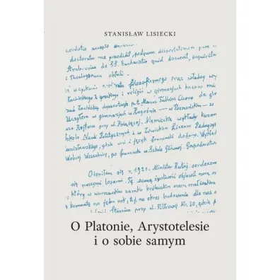 O Platonie, Arystotyelesie i o sobie samym - Stanis�aw Lisiecki