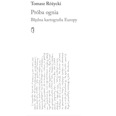 Pr�ba ognia. B��dna kartografia Europy - Tomasz R�ycki