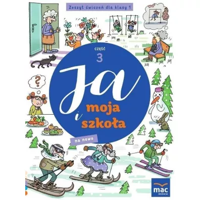 Ja i moja szko�a na nowo. Zeszyt �wicze�. Klasa 1. Cz�� 3 - Jolanta Faliszewska, Gra�yna Lech