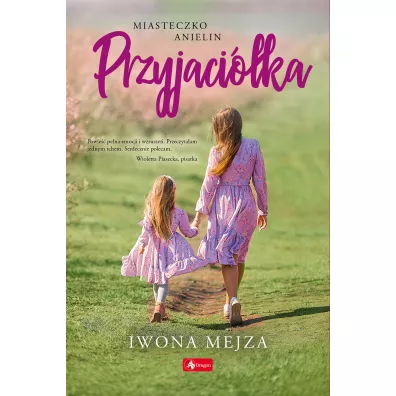 Przyjaci�ka. Miasteczko Anielin. Tom 1 - Iwona Mejza
