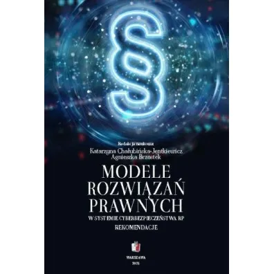 Modele rozwi�za� prawnych w systemie cyberbezpiecze�stwa RP. Rekomendacje - Katarzyna Cha�ubi�ska-Jentkiewicz, Agnieszka Brzostek