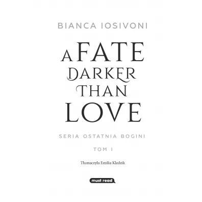 A Fate Darker Than Love. Ostatnia bogini. Tom 1