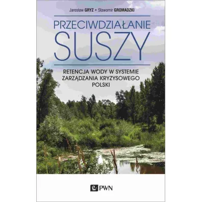 Przeciwdzia�anie suszy - Jaros�aw Gryz, S�awomir  Gromadzki