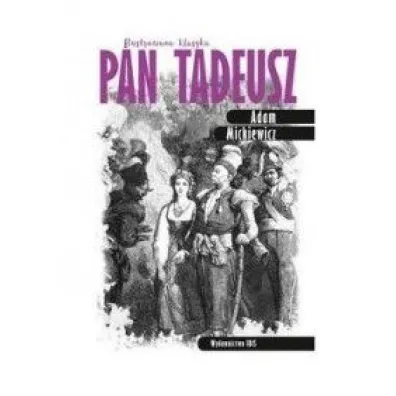 Ilustrowana klasyka. Pan Tadeusz - Adam Mickiewicz