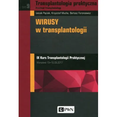Transplantologia praktyczna. Tom 9. Wirusy w transplantologii - Bartosz Foroncewicz, Krzysztof Mucha, Leszek P�czek