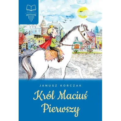 Kr�l Maciu� Pierwszy - Janusz Korczak