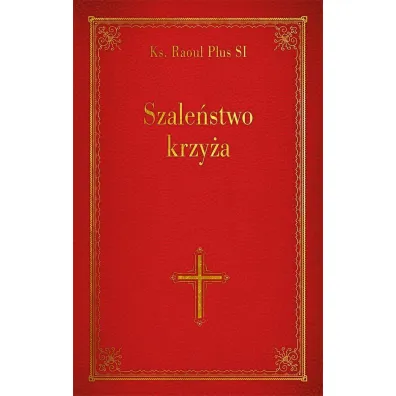 Szale�stwo krzy�a - Raoul Plus