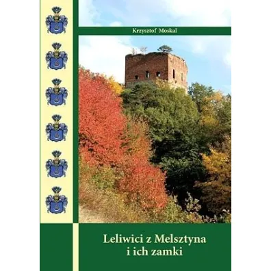 Leliwici z Melsztyna i ich zamki TW - Krzysztof Moskal