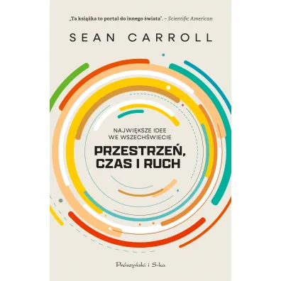 Przestrze�, czas i ruch. Najwi�ksze idee we Wszech�wiecie - Sean Carroll
