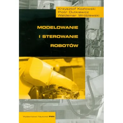 Modelowanie i sterowanie robot�w - Krzysztof Koz�owski, Piotr Dutkiewicz, Waldemar Wr�blewski