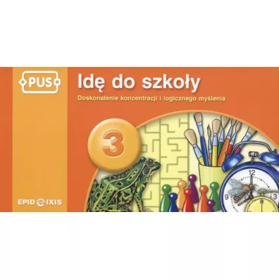 PUS Id� do szko�y 3 - Doskonalenie koncentracji i logicznego my�lenia - Maria Gudula