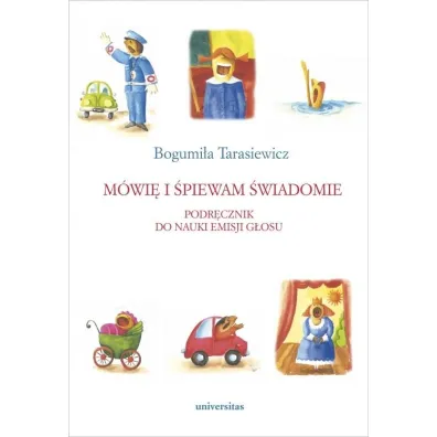 M�wi� i �piewam �wiadomie. Podr�cznik do nauki emisji g�osu - Bogumi�a Tarasiewicz