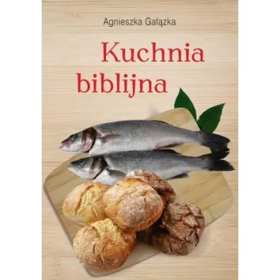 Kuchnia biblijna - Agnieszka  Ga��zka