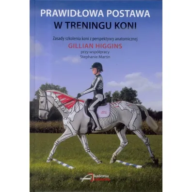Prawid�owa postawa w treningu koni - Gillian Higgins, Stephanie Martin