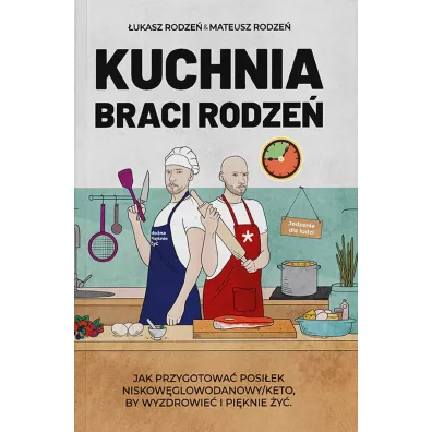 Kuchnia Braci Rodze� - �ukasz  Rodze�, Mateusz  Rodze�