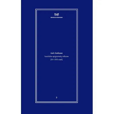 �uk i ko�czan �aci�skie epigramaty mi�osne (XV-XVII wiek)