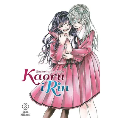 Kaoru i Rin. Rozkwitaj�c z tob� #3 - Saka Mikami