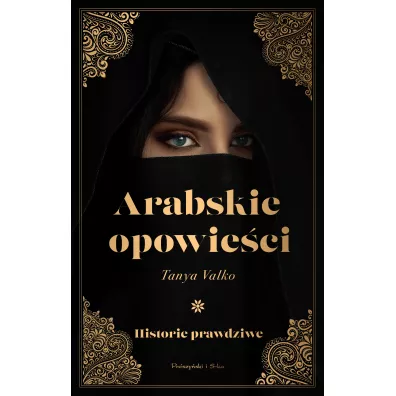 Arabskie opowie�ci. Historie prawdziwe - Tanya Valko