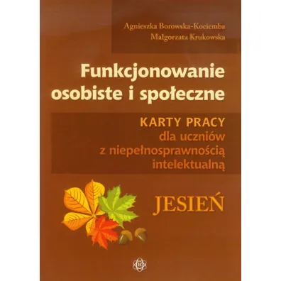 Karty pracy dla uczni�w z niepe�nosprawno�ci� intelektualn�. Jesie� - Agnieszka Borowska-Kociemba, Ma�gorzata Krukowska