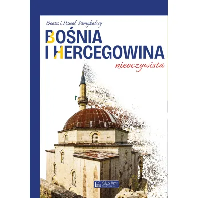 Bo�nia i Hercegowina nieoczywista - Beata Pomykalska, Pawe� Pomykalski