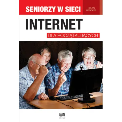 Internet dla pocz�tkuj�cych. Seniorzy w sieci - Helen Brookes