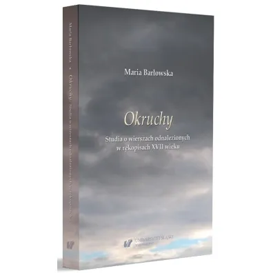Okruchy. Studia o wierszach odnalezionych w r�kopisach XVII wieku - Maria Bar�owska