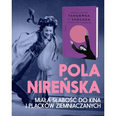 Tancerka i Zag�ada. Historia Poli Nire�skiej
