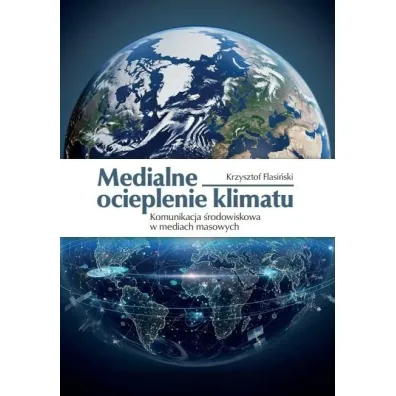 Medialne ocieplenie klimatu - Krzysztof  Flasi�ski