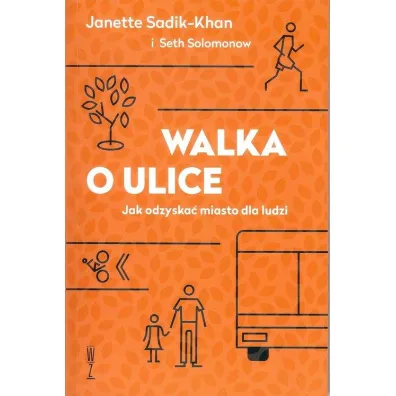 Walka o ulice. Jak odzyska� miasto dla ludzi - Janette Sadik-Khan, Seth Solomonow