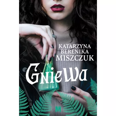 Gniewa. Kwiat paproci. Tom 6 - Katarzyna Berenika Miszczuk