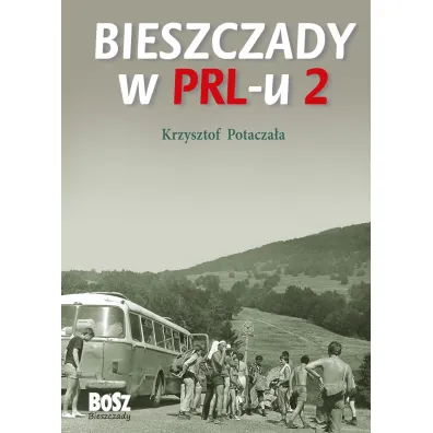 Bieszczady w PRL-u 2 - Krzysztof Potacza�a
