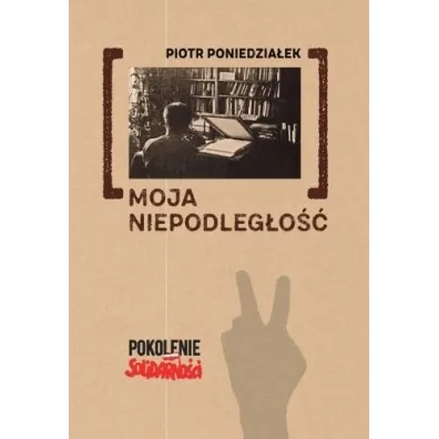 Moja niepodleg�o�� - Piotr Poniedzia�ek