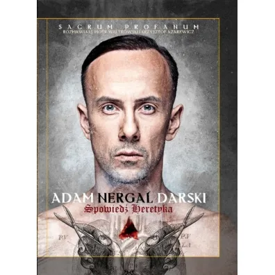 Spowied� heretyka. Sacrum Profanum - Krzysztof Azarewicz, Adam Nergal Darski, Piotr Weltrowski, Adam Nergal Darski Piotr Weltrowski I Krzysztof Azarewicz