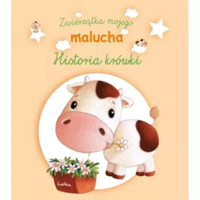 Historia kr�wki. Zwierz�tka mojego malucha - Ghislaine Biondi, Elen Lescoat
